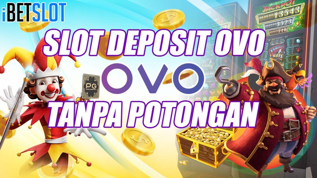 Slot Deposit Via Ovo 5000 Tanpa Potongan - Ibetslot